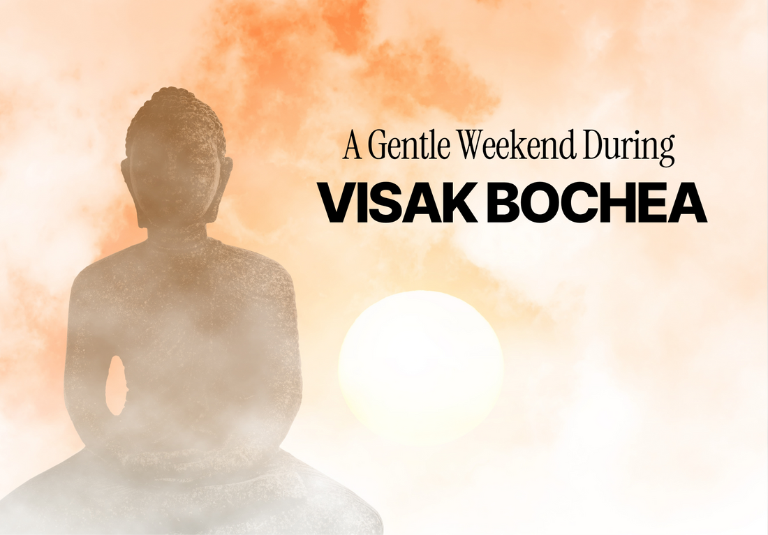 A Gentle Weekend During Visak Bochea