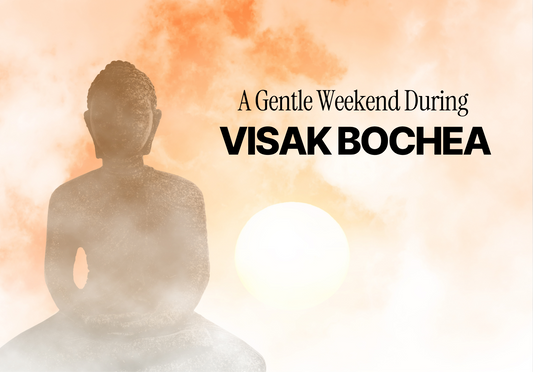 A Gentle Weekend During Visak Bochea