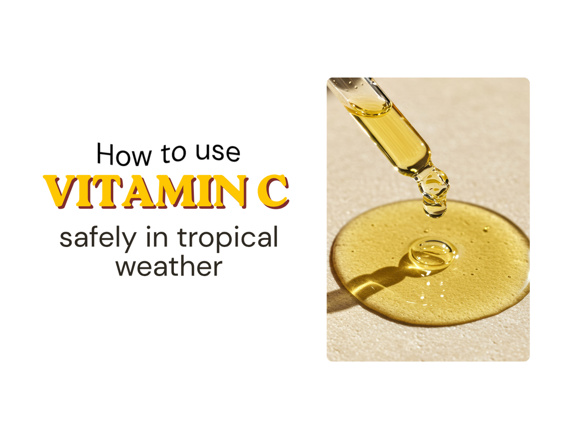 Ingredient 101: How to Use Vitamin C Safely in Tropical Weather
