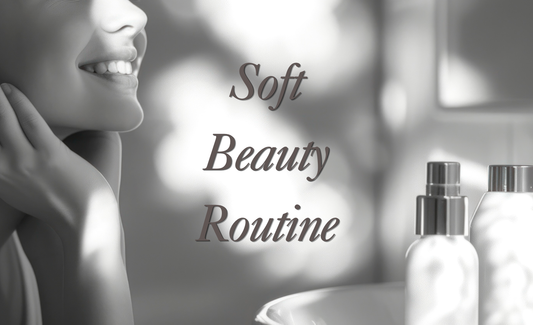 Soft Beauty Routine: A Simple Routine That Changes Your Skin
